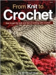 From Knit to Crochet: How to Get the Look and Feel of Knitting with Crochet! (Paperback)
