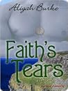 Faith's Tears by Aliyah Burke