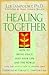 Healing Together: How to Bring Peace into Your Life and the World
