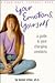 Your Emotions, Yourself: A Guide to Your Changing Emotions (Your Body, Your Self Book)