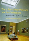 The J. Paul Getty Museum and Its Collections: A Museum for the New Century (Paperback)