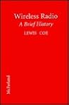 Wireless Radio: A Brief History Wireless Radio: A Brief History