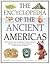 The Encyclopedia of the Ancient Americas: Step into the World of the Inuit, native American, Aztec, Maya and Inca Peoples