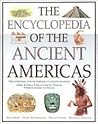 The Encyclopedia of the Ancient Americas: Step into the World of the Inuit, native American, Aztec, Maya and Inca Peoples