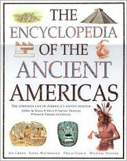 The Encyclopedia of the Ancient Americas: Step into the World of the Inuit, native American, Aztec, Maya and Inca Peoples (Hardcover)