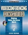 Videoconferencing Demystified: Making Video Services Work