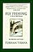 Fly Fishing: A Life in Mid-Stream: Recollections and Essays