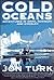 Cold Oceans: Adventures in Kayak, Rowboat, and Dogsled