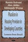 Pluralism in Housing Provision in Developing Countries: Lessons from Brazil