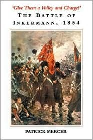 Give Them a Volley and Charge: The Battle of Inkermann, 1864 (Hardcover)
