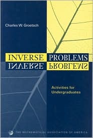 Inverse Problems: Activities for Undergraduates (Classroom Resource Materials)