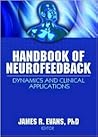 Handbook of Neurofeedback: Dynamics and Clinical Applications (Haworth Series in Neurotherapy) Handbook of Neurofeedback: Dynamics and Clinical Applications (Haworth Series in Neurotherapy)