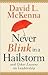 Never Blink In A Hailstorm And Other Lessons On Leadership by David L. McKenna