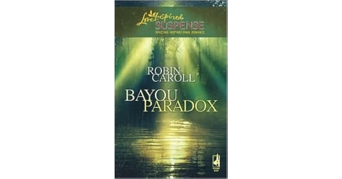 Bayou Paradox Bayou Series 4 By Robin Caroll