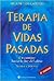 Terapia de Vidas Pasadas: Tecnica y Practica (Spanish Edition)