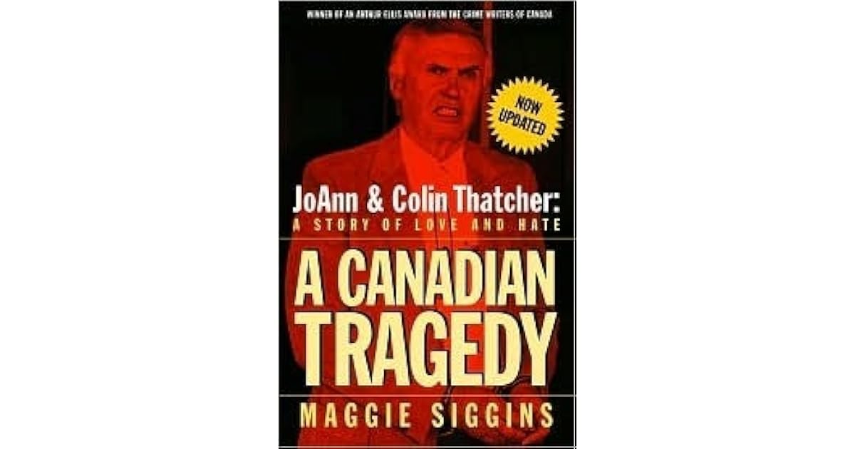A Canadian Tragedy (Revised) JoAnn and Colin Thatcher A Story of Love
