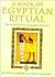 The Book of Egyptian Ritual: Simple Rites and Blessings for Everyday