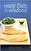 Easy Fish & Seafood: Whole Fish, Fish Fillets, Shellfish And Crustaceans