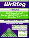 Writing Through Children's and Young Adult Literature, Grades 4-8: From Authors to Authorship