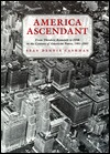 America Ascendant: From Theodore Roosevelt to FDR in the Century of American Power, 1901-1945 (Paperback)