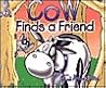 Cow Finds a Friend (Cow’s Adventure)