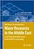 Water Resources in the Middle East: Israel-Palestinian Water Issues – From Conflict to Cooperation (Hexagon Series on Human and Environmental Security and Peace, 2)