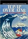 Tcp/Ip over Atm: A No-Nonsense Internetworking Guide (Prentice Hall Series in Computer Networking and Distributed Systems)