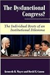The Dysfunctional Congress?: The Individual Roots Of An Institutional Dilemma (Dilemmas in American Politics X)