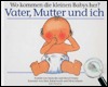 Vater, Mutter und ich. Wo kommen die kleinen Babys her? (Paperback)