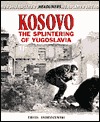 Kosovo: The Splintering of Yugoslavia (Headliners)