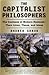 The Capitalist Philosophers: The Geniuses of Modern Business -- Their Lives, Times, and Ideas