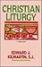 Christian Liturgy: Theology and Practice: Systematic Theology and Liturgy