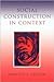 Social Construction in Context