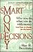 Smart Money Decisions: Why You Do What You Do With Money (and how to change for the better)