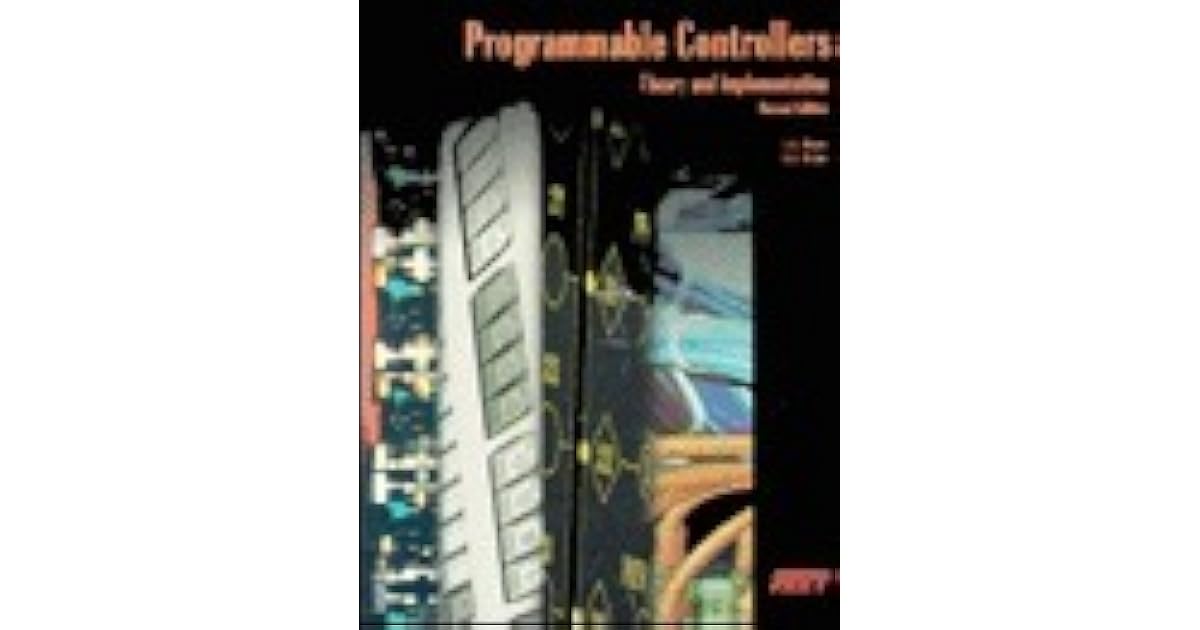 Programmable Controllers Theory And Implementation by L.A. Bryan