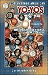 Collectible American Yo-Yos - 1920S-1970s: Historical Reference & Value Guide