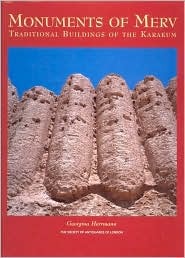 Monuments of Merv: Traditional Buildings of the Karakum (Research Reports)