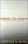 Risking the Terror : Resurrection in This Life