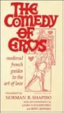 The Comedy of Eros: Medieval French Guides to the Art of Love