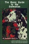 The Basic Guide to the Dalmatian: Written by Breeders Who Know the Breed-- For Those Who Are Interested in Learning More About the Dalmatian (Introducing the Basic Guide Breed Series) The Basic Guide to the Dalmatian: Written by Breeders Who Know the Breed-- For Those Who Are Interested in Learning More About the Dalmatian (Introducing the Basic Guide Breed Series)
