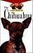 The Chihuahua: An Owner's Guide to a Happy Healthy Pet