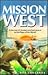 Mission West: Journey of Mystery and Adventure to the Edge of the World