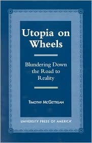 Utopia on Wheels: Blundering Down the Road to Reality (Paperback)