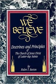 We Believe: Doctrines and Principles of the Church of Jesus Christ of Latter Day Saints (Hardcover)