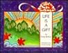 Life Is a Gift