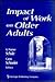 Impact of Work on Older Adults (Societal Impact on Aging Series)