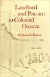 Landlord and Peasant in Colonial Oaxaca