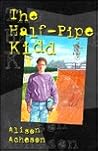 The Half-Pipe Kidd