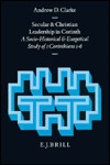 Secular and Christian Leadership in Corinth: A Socio-Historical and Exegetical Study of 1 Corinthians 1-6 (Arbeiten zur Geschichte des antiken Judentums und des Urchristentums, 18)