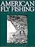American Fly Fishing: A History